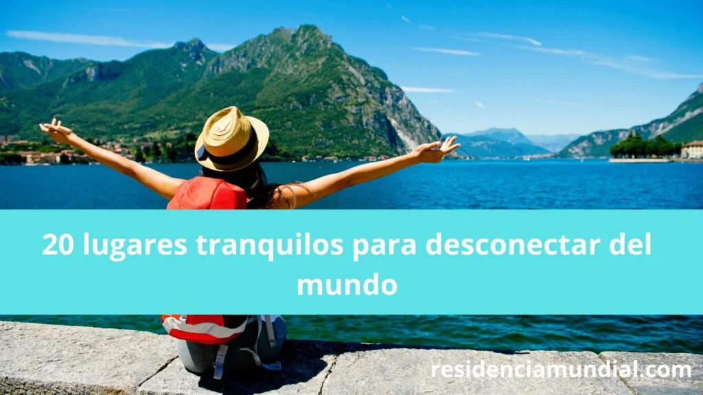 20 lugares tranquilos para desconectar del mundo