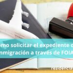 Cómo solicitar el expediente de inmigración a través de FOIA