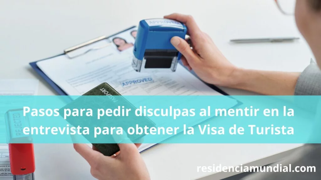 Pasos para pedir disculpas al mentir en la entrevista para obtener la Visa de Turista