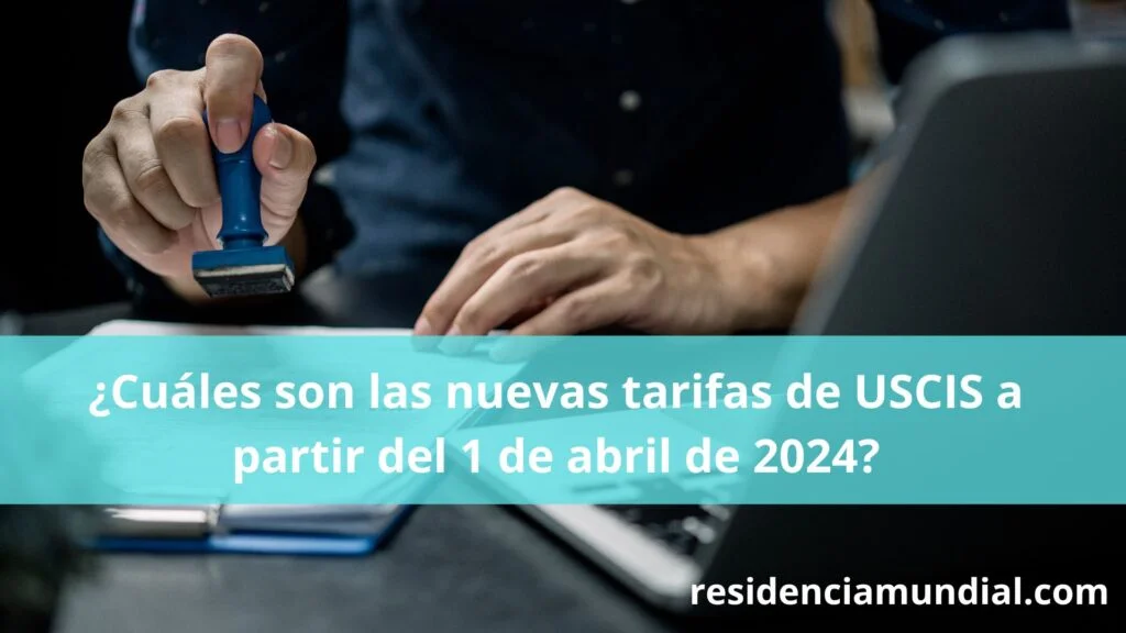 nuevas tarifas de USCIS a partir del 1 de abril de 2024