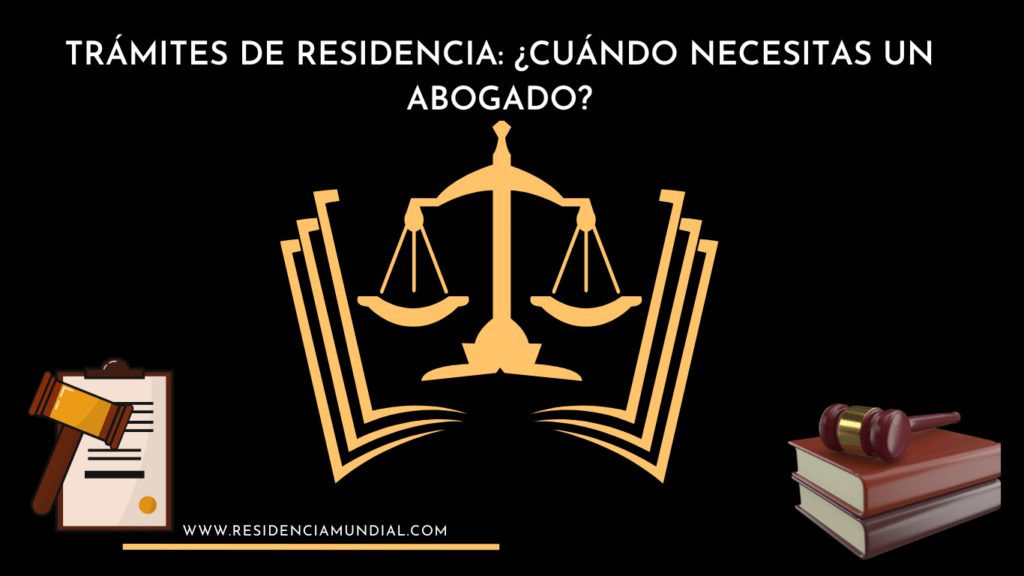 Trámites de Residencia: ¿Cuándo Necesitas un Abogado?